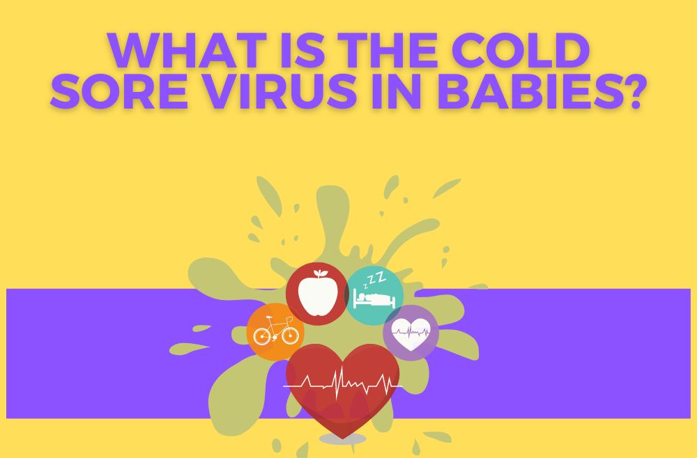 What Is the Cold Sore Virus in Babies