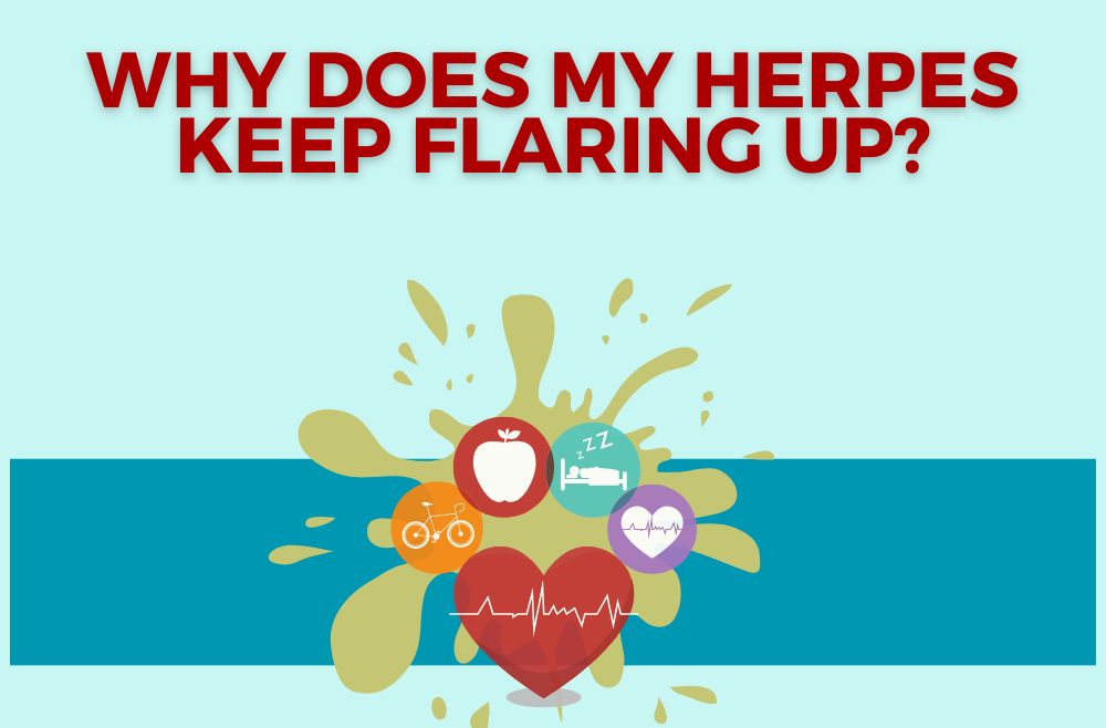 Why Does My Herpes Keep Flaring up